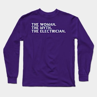 The Woman. The Myth. The Electrician. Long Sleeve T-Shirt